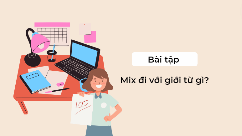 Bài tập mix đi với giới từ gì