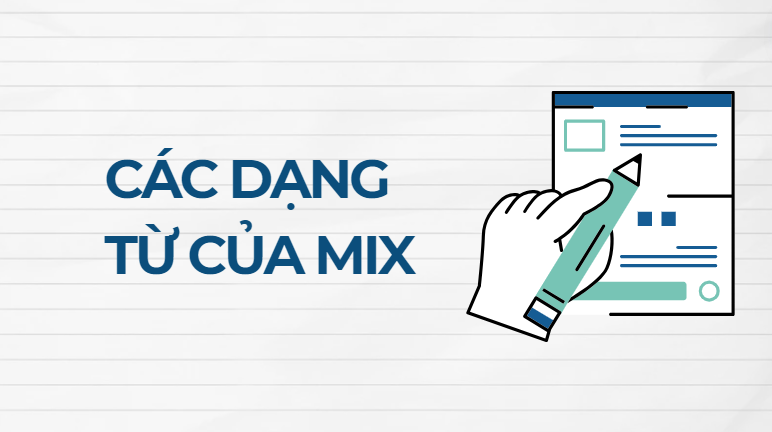 Các dạng từ của mix