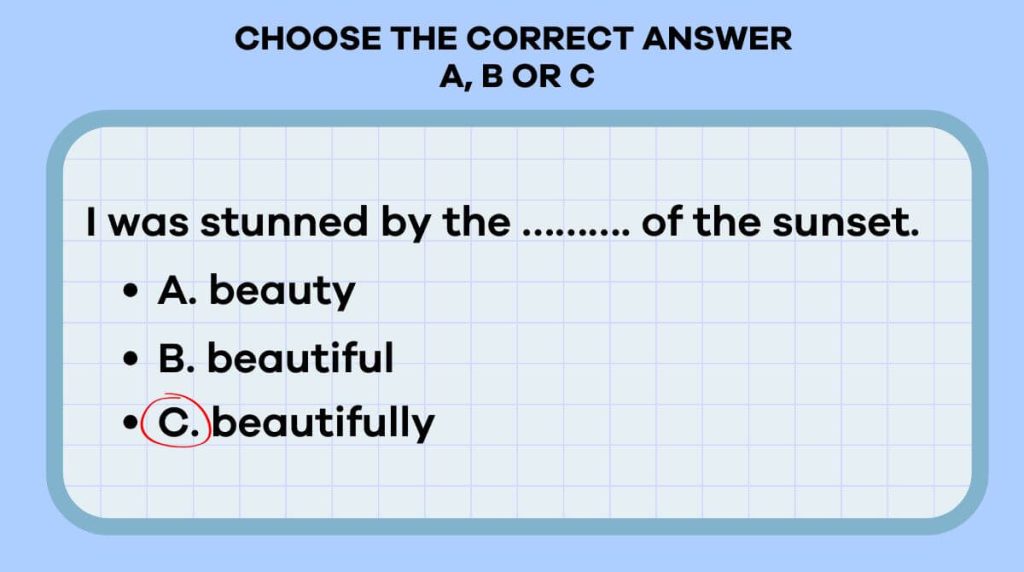 Choose the correct answer A, B or C