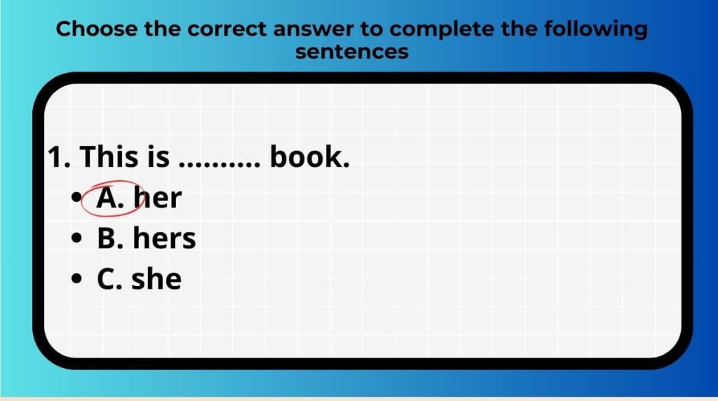 Choose the correct answer to complete the following sentences