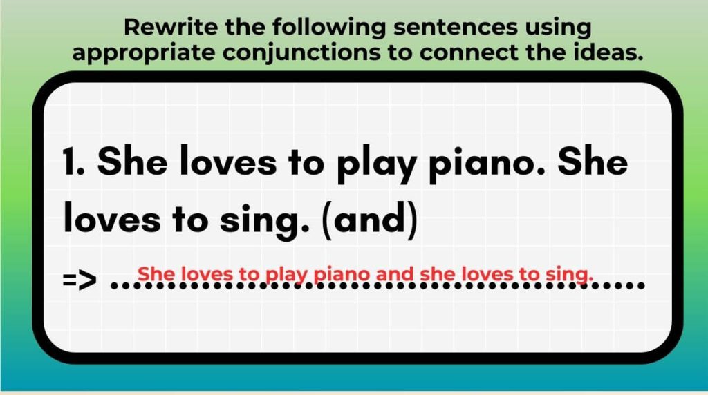 Rewrite the following sentences using appropriate conjunctions to connect the ideas