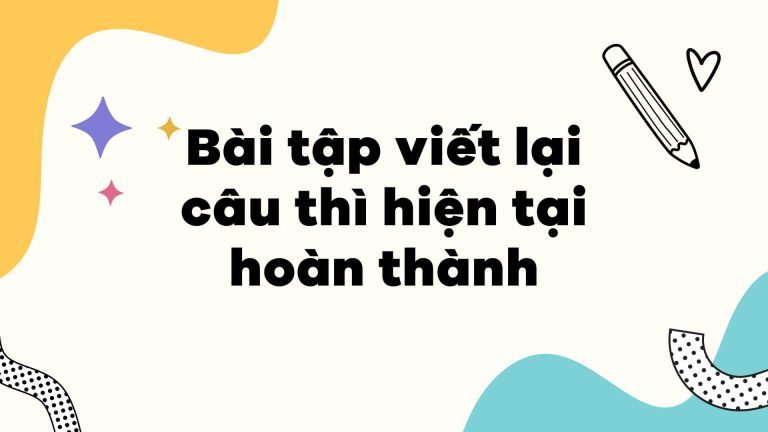 bài tập viết lại câu thì hiện tại hoàn thành
