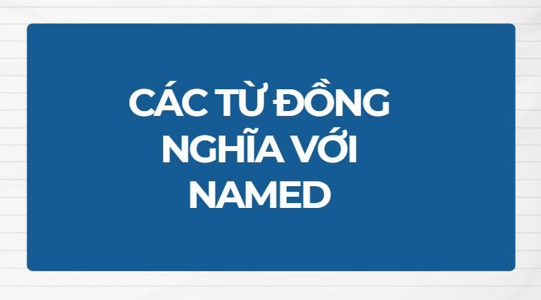 Các từ đồng nghĩa với named