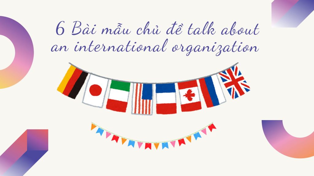 Bài mẫu chủ đề talk about an international organization