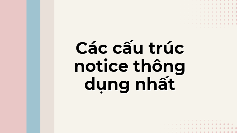 Các từ/cụm từ thường đi kèm với notice