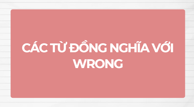 Các từ đồng nghĩa với wrong