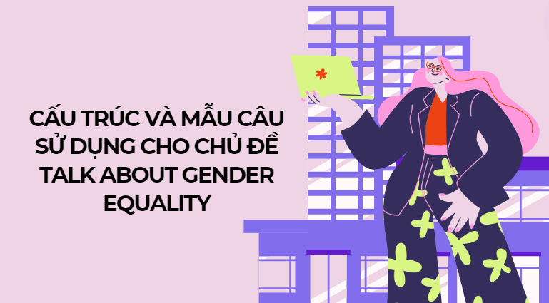 Cấu trúc và mẫu câu sử dụng cho chủ đề talk about gender equality