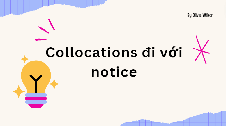 Collocations đi với notice