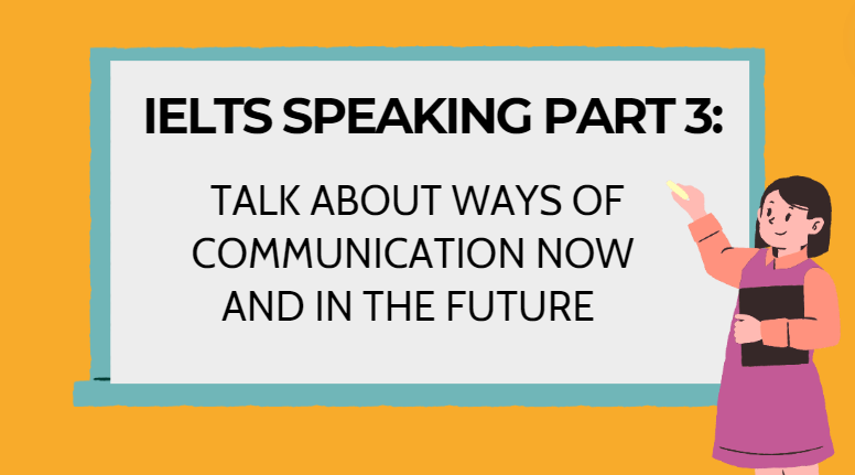 Talk about ways of communication now and in the future