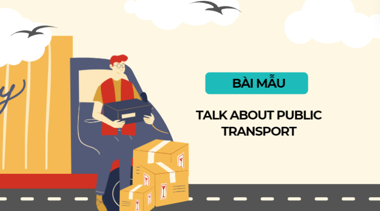 Talk about public transport - Bài mẫu IELTS Speaking Part 1, 2, 3 giúp bạn đạt điểm cao