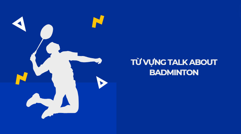 Từ vựng talk about badminton