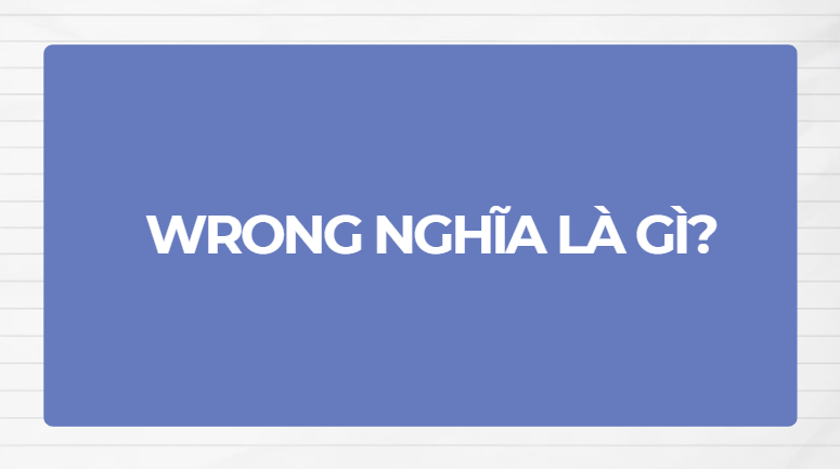 Wrong nghĩa là gì