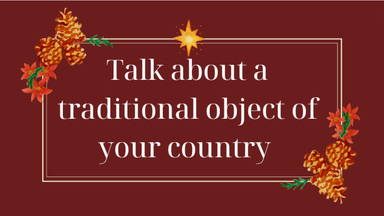 Talk about a traditional object of your country - Bài mẫu giúp bạn đạt điểm cao