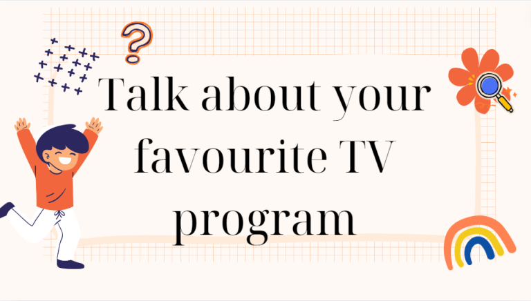 Talk about your favourite TV program