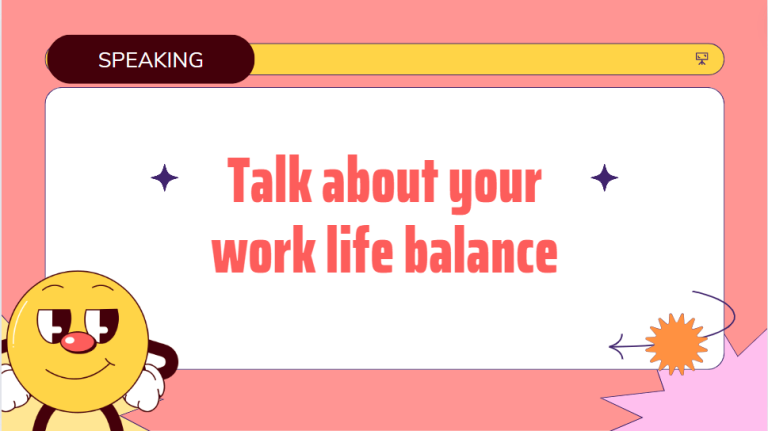Talk about your work life balance - Bài mẫu giúp bạn đạt điểm cao