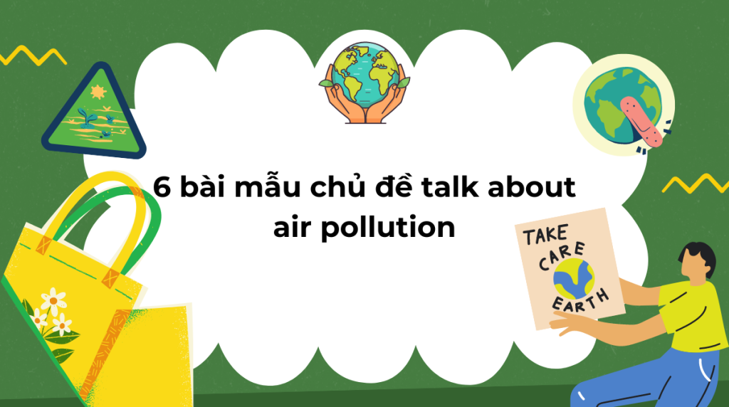 Bài mẫu chủ đề talk about air pollution