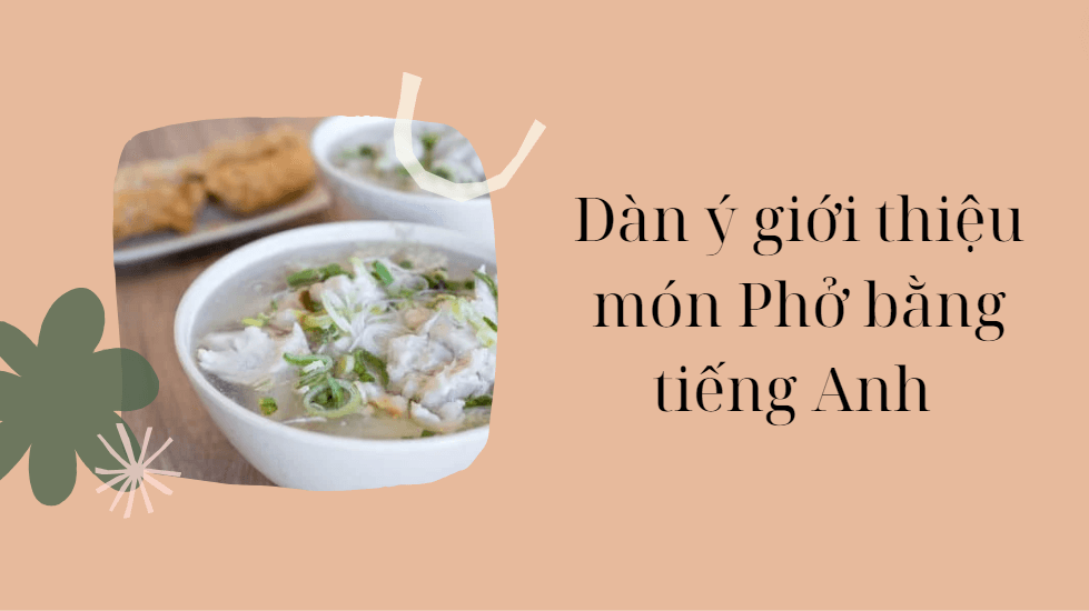 Dàn ý giới thiệu món Phở bằng tiếng Anh 