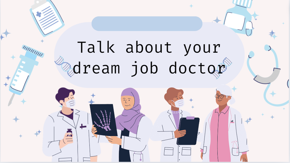 Talk about your dream job doctor - Bài mẫu giúp bạn đạt điểm cao