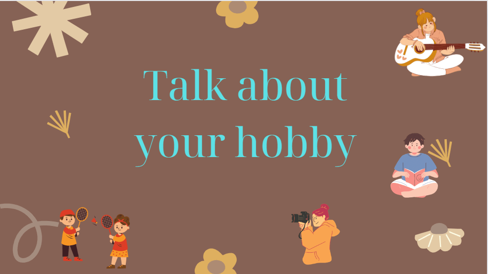 Talk about your hobby - Bài mẫu giúp bạn đạt điểm cao