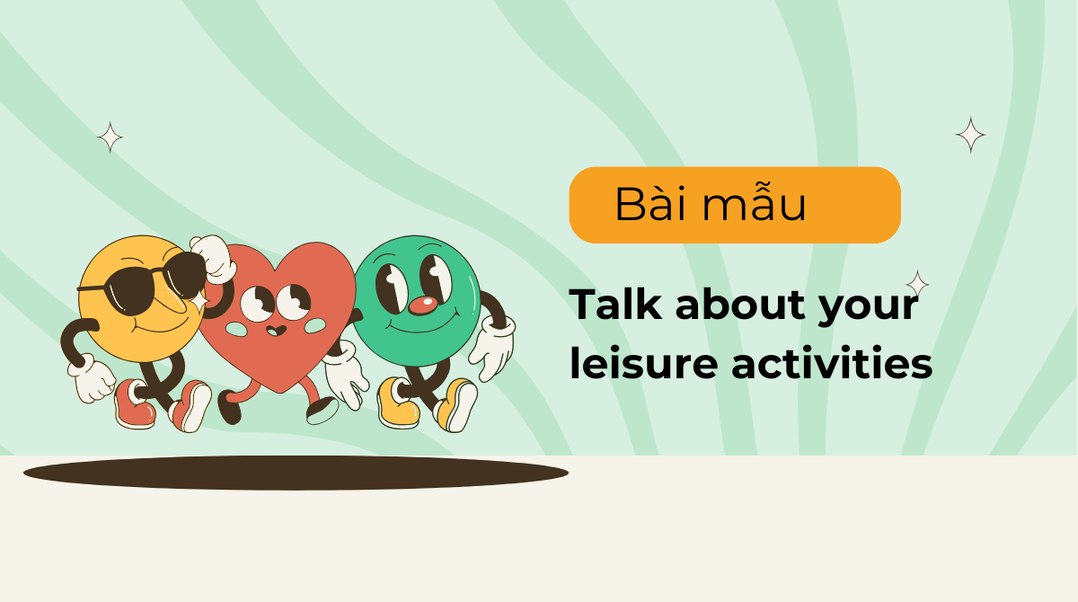 Talk about your leisure activities - Top 6 mẫu bài viết hay nhất