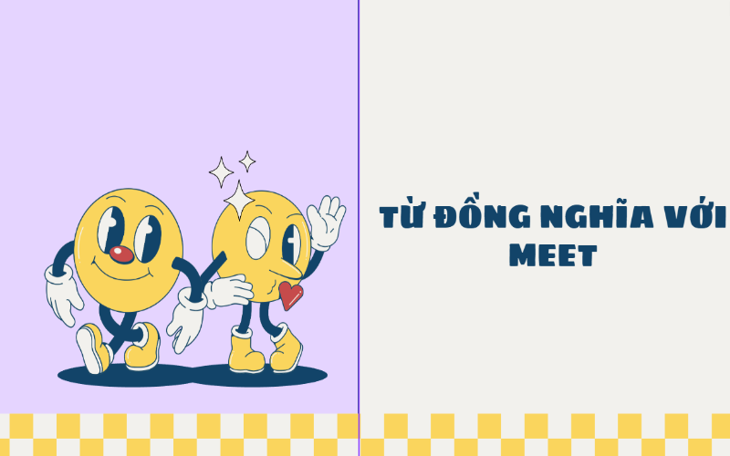 Một số từ đồng nghĩa với meet