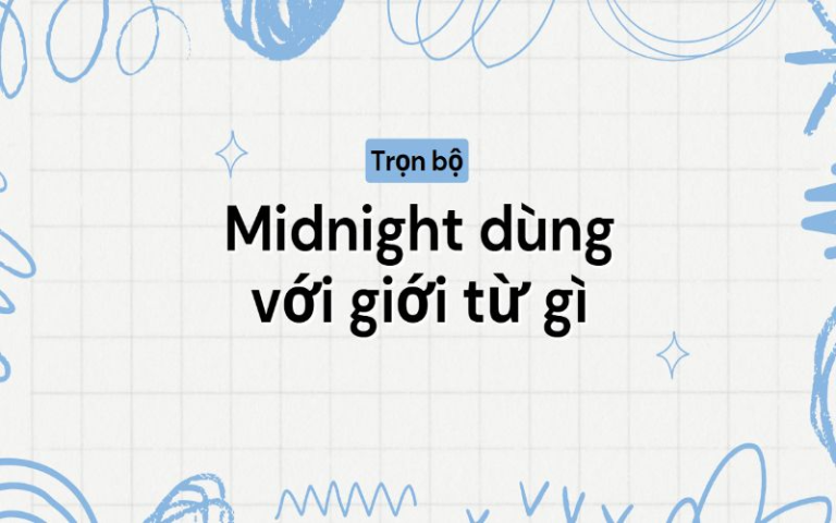 Midnight là gì? Midnight dùng với giới từ gì trong tiếng Anh