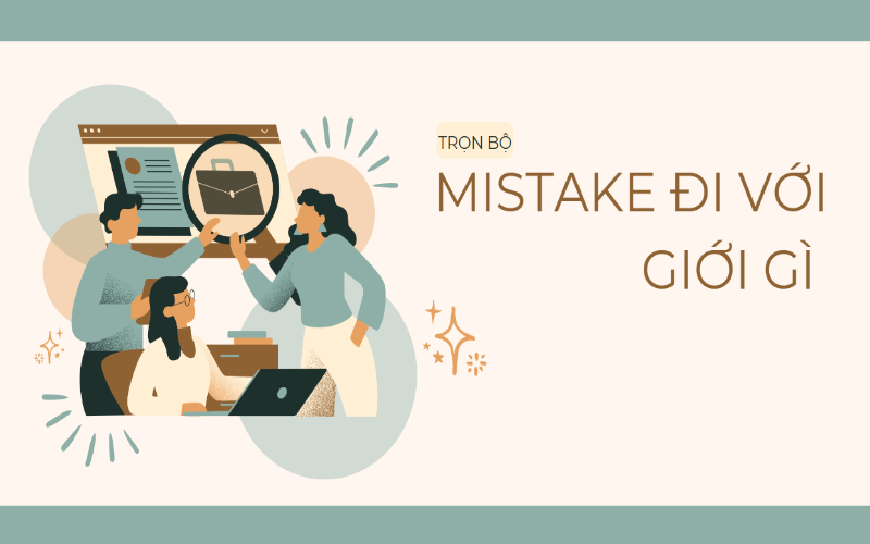 Mistake là gì? Mistake đi với giới gì? Các từ đồng nghĩa với mistake