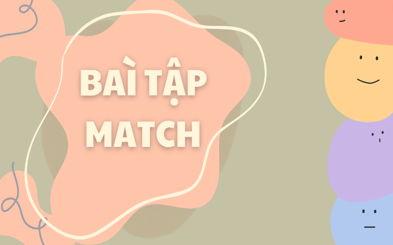 Một số bài tập vận dụng match